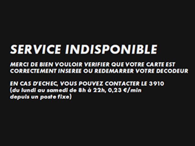Service indisponible : Merci de bien vouloir vérifier que votre carte est correctement insérée ou redémarrer votre décodeur.